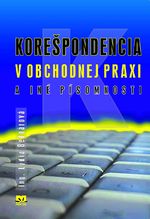 KOREŠPONDENCIA V OBCHODNEJ PRAXI A INÉ PÍSOMNOSTI